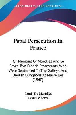 Libro Papal Persecution In France: Or Memoirs Of Marolles...