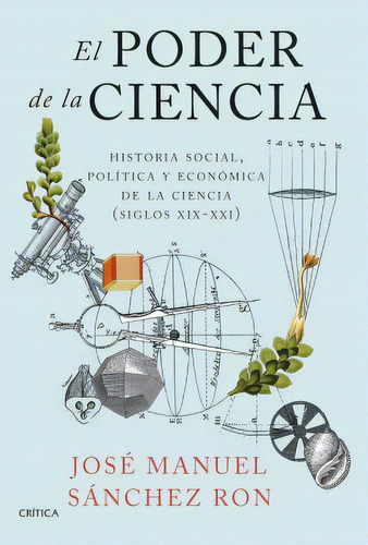 Poder De La Ciencia, El, De Manuel Sanchez Ron Jose. Editorial Crítica, Tapa Blanda, Edición 1 En Español