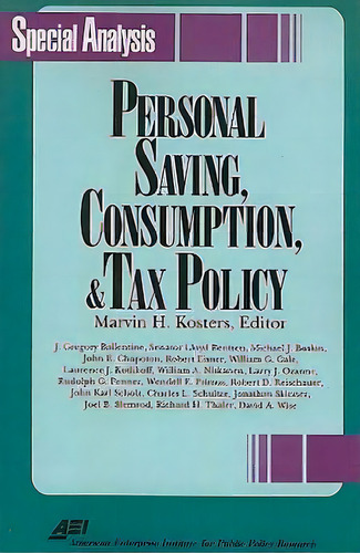 Personal Saving, Consumption And Tax Policy, De Marvin H. Kosters. Editorial Aei Press, Tapa Blanda En Inglés