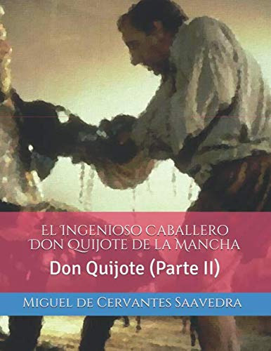 El Ingenioso Caballero Don Quijote De La Mancha: Don Quijote
