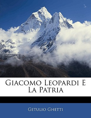 Libro Giacomo Leopardi E La Patria - Ghetti, Getulio