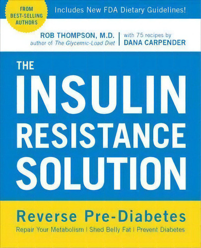 The Insulin Resistance Solution : Repair Your Damaged Metabolism, Shed Belly Fat, And Prevent Dia..., De Rob Thompson. Editorial Fair Winds Press, Tapa Blanda En Inglés