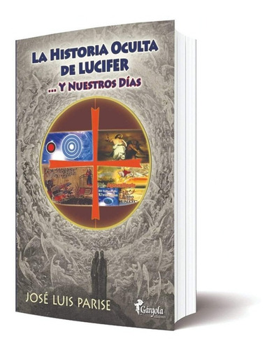 Libro La Historia Oculta De Lucifer : Y Nuestro Dios De Jose