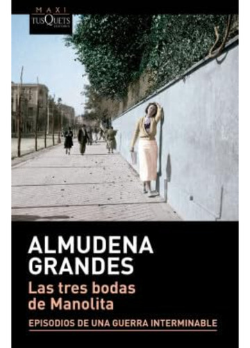 Las Tres Bodas De Monalita, De Grandes, Almudena. Editorial Tusquets, Tapa Blanda, Edición 1 En Español, 2023