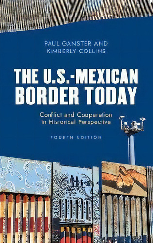 The U.s.-mexican Border Today : Conflict And Cooperation In Historical Perspective, De Paul Ganster. Editorial Rowman & Littlefield, Tapa Dura En Inglés