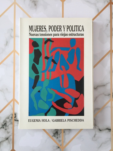 Mujeres, Poder Y Política / Eugenia Hola -gabriela Pischedda
