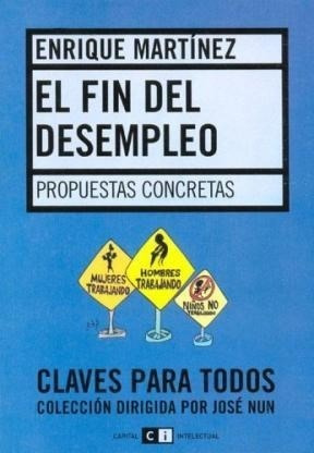 Fin Del Desempleo, El - Propuestas Concretas - Martinez, En