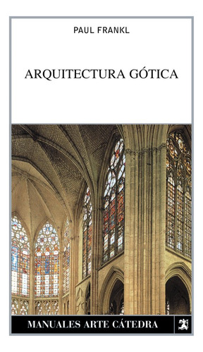 Libro Arquitectura Gotica Manuales Arte Catedra