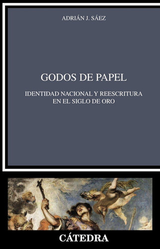 Godos De Papel, De Sáez, Adrián J.. Editorial Ediciones Cátedra, Tapa Blanda En Español