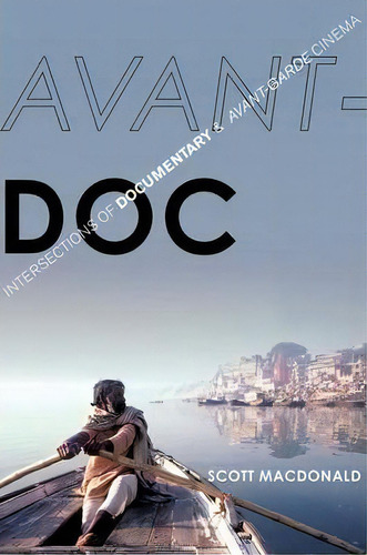 Avant-doc : Intersections Of Documentary And Avant-garde Cinema, De Scott Macdonald. Editorial Oxford University Press Inc, Tapa Blanda En Inglés