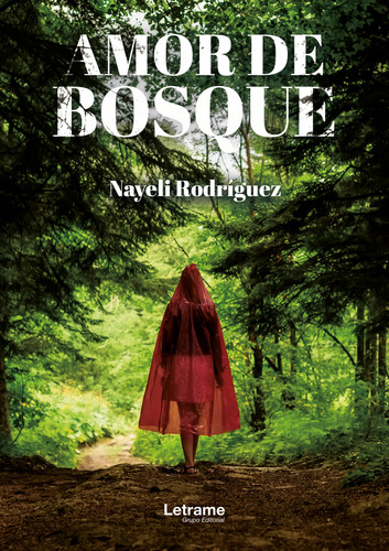 Amor de bosque, de Nayeli Rodríguez. Editorial Letrame, tapa blanda en español, 2023