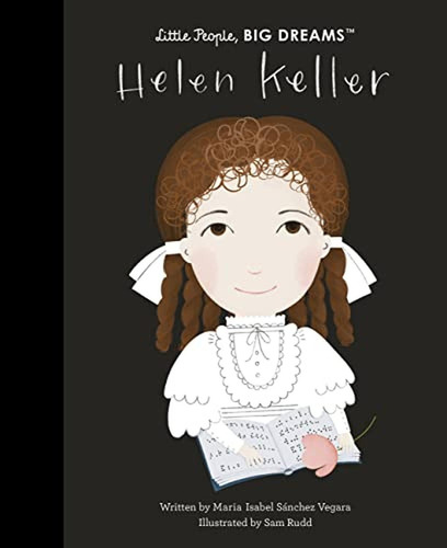 Helen Keller (Volume 84) (Little People, BIG DREAMS, 89) (Libro en Inglés), de Sánchez Vegara, María Isabel. Editorial Frances Lincoln Children's Books, tapa pasta dura, edición new en inglés, 2022
