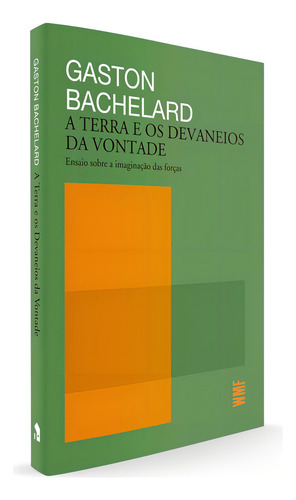 A terra e os devaneios da vontade: Ensaio sobre a imaginação das forças, de Bachelard, Gaston. Coleção Métodos Editorial WMF MARTINS FONTES - POD, capa mole em português, 2019