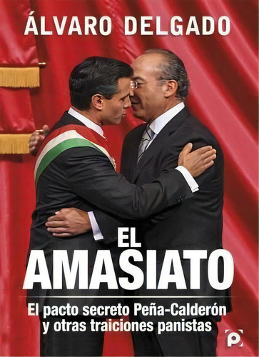 EL AMASIATO, de Alvaro Delgado. Editorial Ediciones Proceso, tapa pasta blanda, edición 1 en español, 2013