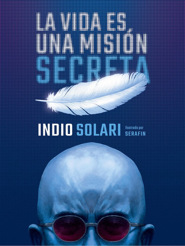 Vida Es Una Mision Secreta, La - Indio Solari