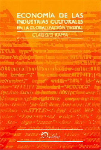 Economia Industrias Culturales En La Globalizacion Digital, De Rama, Claudio. Serie N/a, Vol. Volumen Unico. Editorial Eudeba, Tapa Blanda, Edición 1 En Español