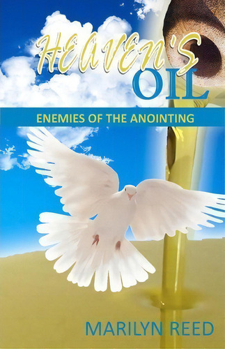 Heaven's Oil: Enemies Of The Anointing, De Marilyn Reed., Vol. 1. Editorial Shirley Clark International Ministries, Tapa Blanda En Inglés