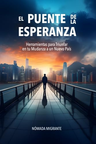 El Puente De La Esperanza: Herramientas Para Triunfar En Tu