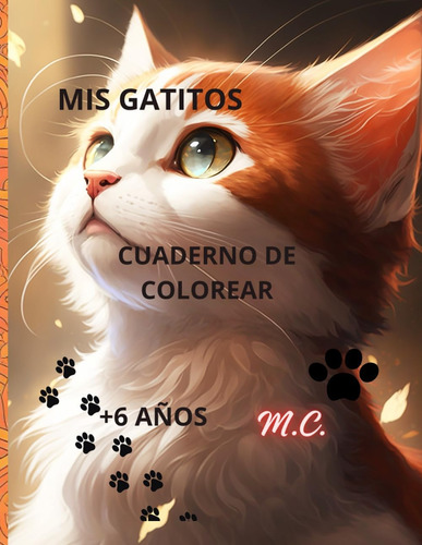 Libro: Mis Gatitos: Cuaderno De Colorear + 6 Años (spanish E