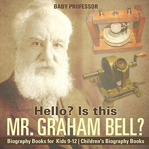 Libro: Hello? Is This Mr. Graham Bell? Biography Books For
