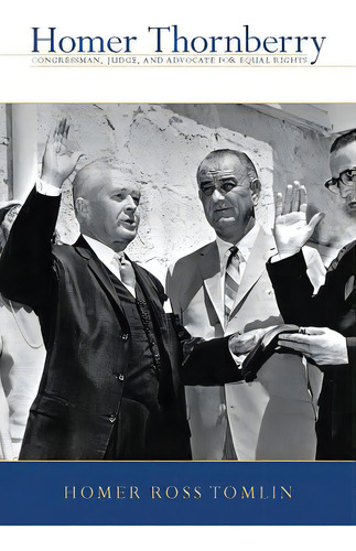 Homer Thornberry: Congressman, Judge, And Advocate For Equal Rights, De Tomlin, Homer Ross. Editorial Texas Christian Univ Pr, Tapa Dura En Inglés