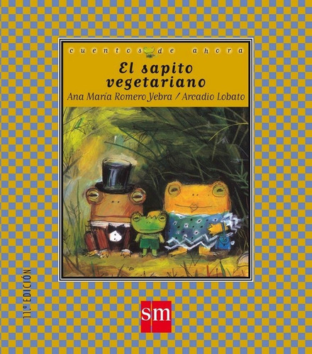 El Sapito Vegetariano, De Romero Yebra, Ana María. Editorial Ediciones Sm, Tapa Dura En Español