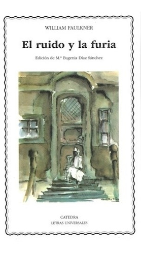 El Ruido Y La Furia - William Faulkner - Catedra - Libro