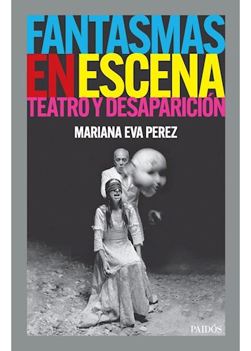 Libro Fantasmas En Escena Teatro Y Desaparicion De Perez Mar