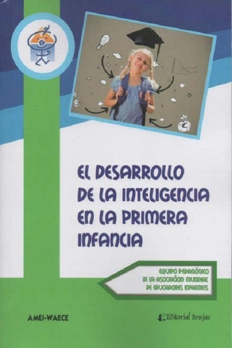 El Desarrollo De La Inteligencia En La Primera Infan, de AMEI - WAECE ,. Editorial Brujas en español