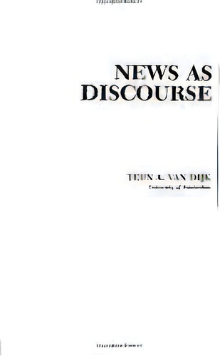 News As Discourse, De Teun A. Van Dijk. Editorial Taylor & Francis Inc, Tapa Blanda En Inglés