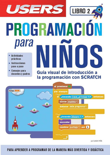 Libros Users N.2: Programación Para Niños E Introducción A La Programación con SCRATCH, De Caludio Peña; Leonel Saafigueroa. Editorial Users - Redusers - Usershop, Tapa Blanda En Español, 2018