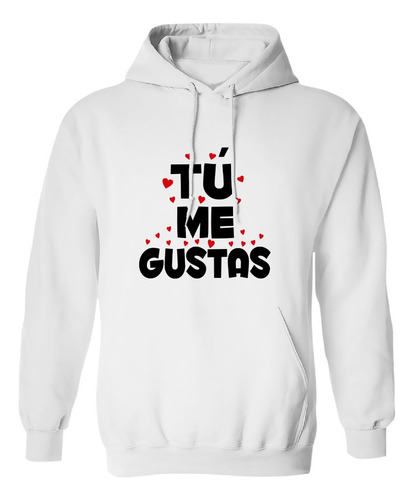 Sudadera Tu Me Gustas Love Love