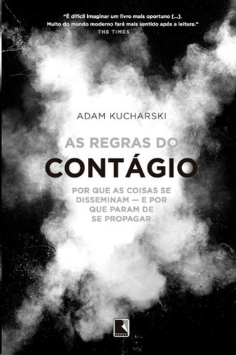 Regras Do Contagio, A: Por Que As Coisas Se Disseminam E Por Que Param De S, De Kucharski, Adam. Editora Record, Edição 1 Em Português