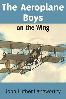 Libro The Aeroplane Boys On The Wing Or Aeroplane Chums I...