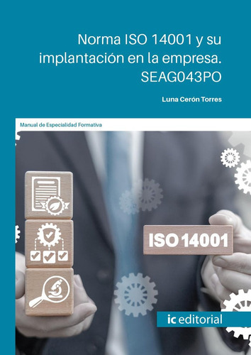 Norma Iso 14001 Y Su Implantacion En La Empresa. Seag043po, De Ceron Torres, Luna. Editorial Ic Editorial, Tapa Blanda En Español