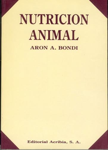 Nutrición Animal: Nutrición Animal, De Bondi, Aron A.. Editorial Acribia, Tapa Blanda En Español, 2009