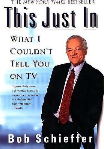 This Just In, De Bob Schieffer. Editorial Penguin Putnam Inc, Tapa Blanda En Inglés