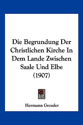 Libro Die Begrundung Der Christlichen Kirche In Dem Lande...