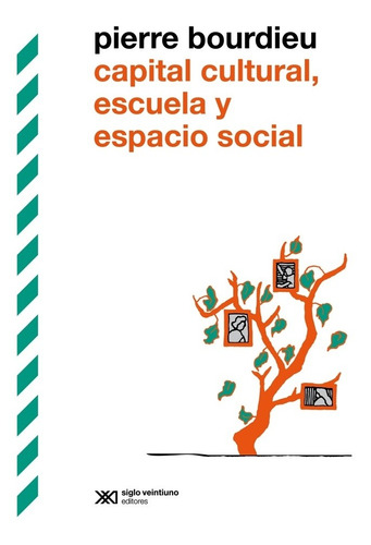 Capital Cultural, Escuela Y Espacio Social - Bourdieu, Pierr