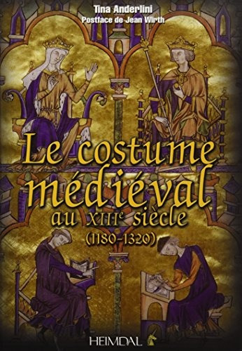 Le Costume Medievale Au Xiiieme Siecle (11801320) (french Ed