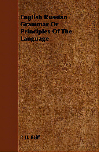 English Russian Grammar Or Principles Of The Language, De Reiff, P. H.. Editorial James Pr, Tapa Blanda En Inglés
