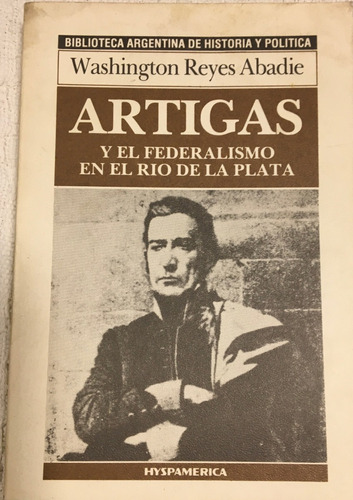 Libro Artigas Y El Federalismo En El Rio De La Plata Hyspame