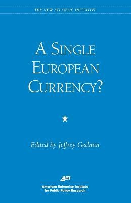 A Single European Currency? - Jeffrey Gedmin
