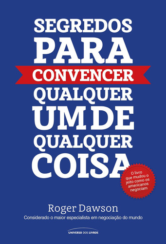 Segredos para convencer qualquer um de qualquer coisa, de Dawson, Roger. Universo dos Livros Editora LTDA, capa mole em português, 2019