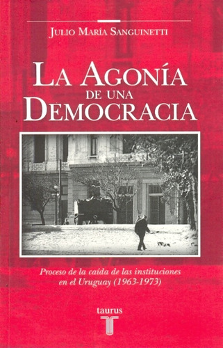 La Agonia De Una Democracia*.. - Julio Maria Sanguinetti