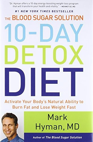 The Blood Sugar Solution 10-Day Detox Diet: Activate Your B, de Mark Hyman M.D.. Editorial Little Brown and Company, tapa dura en inglés, 0