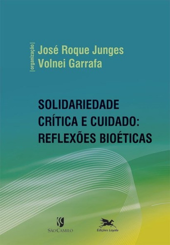 Solidariedade Crítica E Cuidado, De Volnei Garrafa. Editora Edições Loyola Em Português