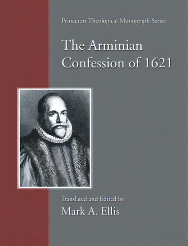 Arminian Confession Of 1621, De Ellis, Mark A.. Editorial Pickwick Pubn, Tapa Blanda En Inglés