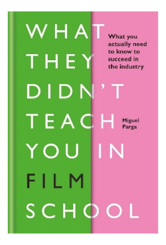 What They Didn't Teach You In Film School - Miguel Parg. Eb6