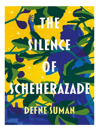 The Silence Of Scheherazade (hardback) - Defne Suman. Ew04